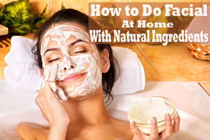How-to-Do-Facial-At-Home-with-Natural-Ingredients